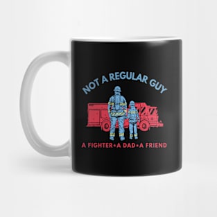 A Firefighter Dad And Friend Is Not A Regular Guy Mug